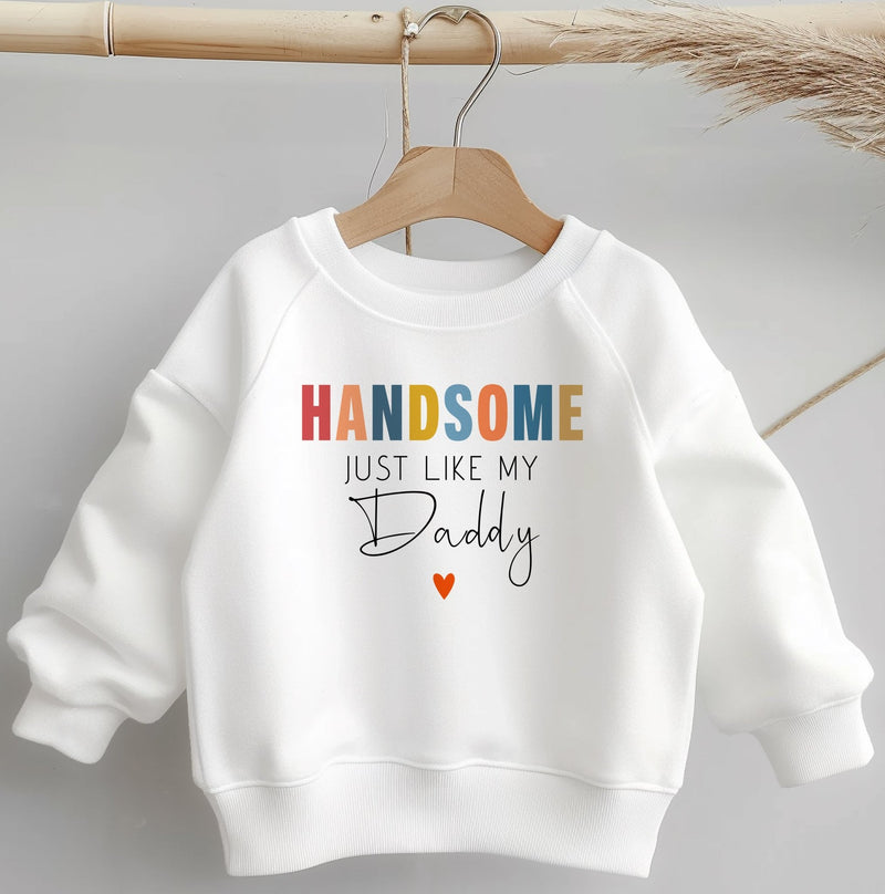 Handsome Just Like My Daddy Toddler & Kids Sweatshirt - Little Lili Store