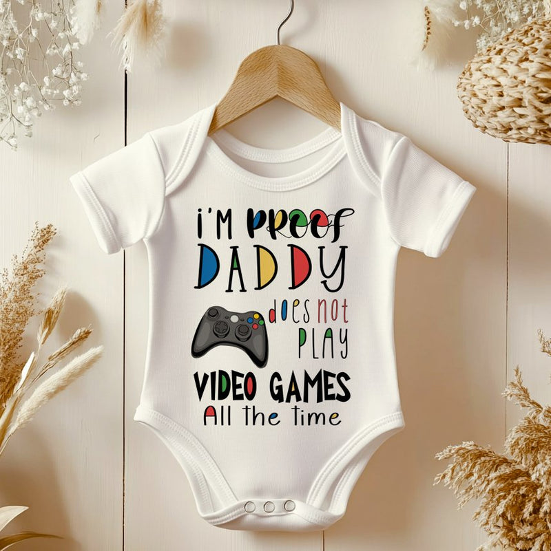 I'm Proof Daddy Does Not Play Video Games All The Time Baby Bodysuit - Little Lili Store